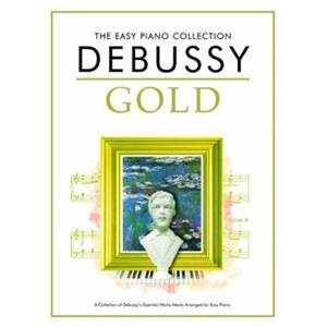 DEBUSSY CLAUDE - EASY GOLD ESSENTIAL PIANO COLLECTION ÉPUISÉ