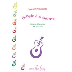 CHAFFARDON HUGUES - PRELUDE A  LA GUITARE - INITIATION A  LA MUSIQUE PAR LA GUITARE - GUITARE