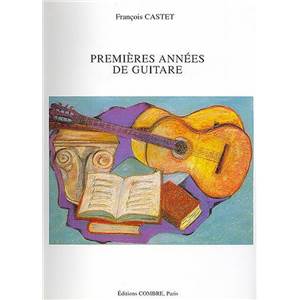 CASTET FRANCOIS - PREMIERES ANNEES DE GUITARE - METHODE - GUITARE