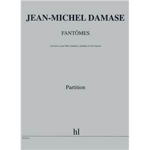 DAMASE JEAN-MICHEL - FANTOMES - FLUTE, HAUTBOIS, CLARINETTE ET BASSON (CONDUCTEUR ET PARTIES)