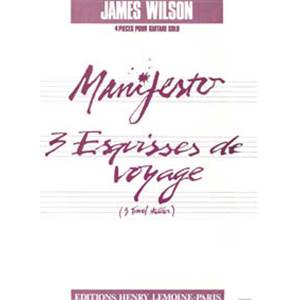 WILSON JAMES - MANIFESTO - 3 ESQUISSES VOYAGE - GUITARE