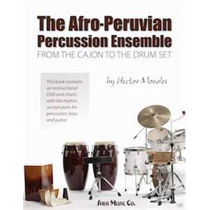 MORALES HECTOR - THE AFRO PERUVIAN PERCUSSION ENSEMBLE: FROM THE CAJON TO THE DRUM SET + DVD