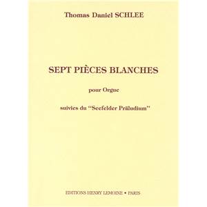 SCHLEE THOMAS DANIEL - SEEFELDER PRA¤LUDIUM / PIECES BLANCHES (7) - ORGUE
