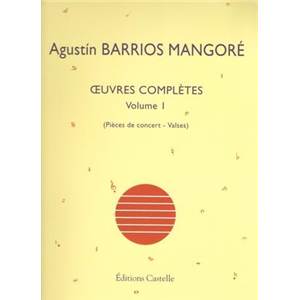 BARRIOS MANGORE AGUSTIN - OEUVRES COMPLETES POUR GUITARE VOL.1