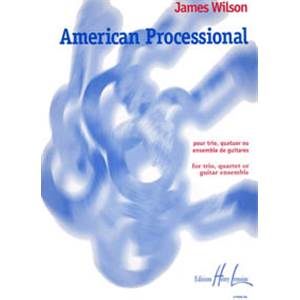 WILSON JAMES - AMERICAN PROCESSIONAL - ENSEMBLE DE GUITARES (CONDUCTEUR ET PARTIES)