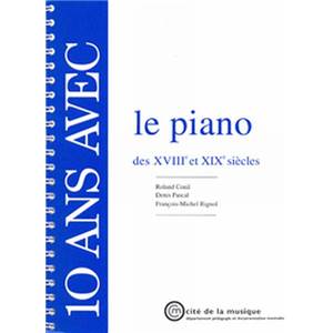 10 ANS AVEC LE PIANO DES XVIIIE ET XIXE SIECLES - LIVRE