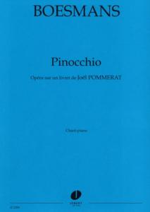 BOESMANS PHILIPPE - PINOCCHIO OPERA SUR UN LIVRET DE J. POMMERAT - CHANT ET PIANO