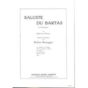 HONEGGER ARTHUR - SALUSTE DU BARTAS - CHANT ET PIANO