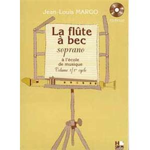 MARGO JEAN LOUIS - FLUTE A  BEC A  L'ECOLE DE MUSIQUE VOL.1 + CD - FLUTE A BEC SOPRANO