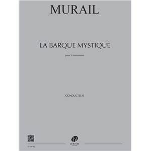 TRISTAN MURAIL - LA BARQUE MYSTIQUE (conducteur)