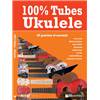 COMPILATION - 100% TUBES UKULELE 83 TITRES PAROLES ET ACCORDS