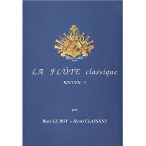 LE ROY R/CLASSENS H - LA FLUTE CLASSIQUE VOL.3