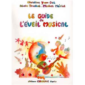 TRUCHOT/MERIOT - LE GUIDE DE L'EVEIL MUSICAL POUR LES ENFANTS DE 5-6 ANS - FORMATION MUSICALE