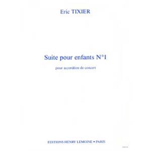 TIXIER ERIC - SUITE POUR ENFANTS N°1 - ACCORDEON DE CONCERT
