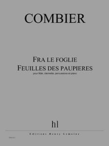 COMBIER JEROME - FRA LE FOGLIE - FEUILLES DES PAUPIERES - FL, CLAR, PERC, PIA (COND ET P)
