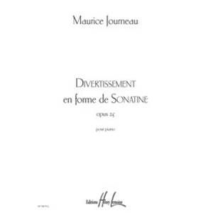 JOURNEAU MAURICE - DIVERTISSEMENT EN FORME DE SONATINE OP.25 - PIANO