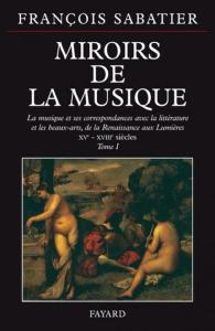 SABATIER FRANCOIS - MIROIRS DE LA MUSIQUE VOLUME 1 - LIVRE