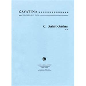 SAINT-SAENS CAMILLE - CAVATINA OP.8 - VIOLONCELLE ET PIANO