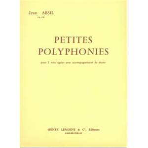 ABSIL JEAN - PETITES POLYPHONIES OP.128 - CHOEUR VOIX EGALES ET PIANO