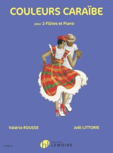 ROUSSE VALERIE/LITTORIE JOEL - COULEURS CARAÏBE - 2 FLUTES ET PIANO