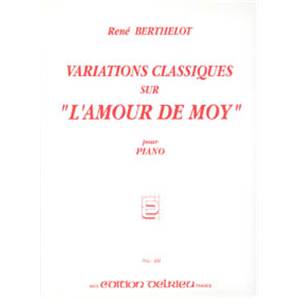 BERTHELOT RENE - VARIATIONS CLASSIQUES SUR L'AMOUR DE MOY - PIANO