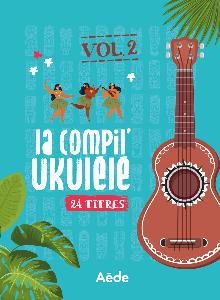 LA COMPIL' UKULELE 24 TITRES VOLUME 2