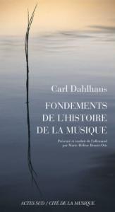 DAHLHAUS CARL - FONDEMENTS DE L'HISTOIRE DE LA MUSIQUE - LIVRE