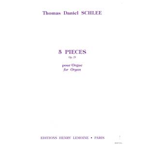SCHLEE THOMAS DANIEL - PIECES (5) OP.29 - ORGUE
