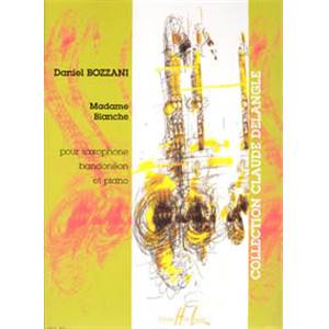 BOZZANI DANIEL - MADAME BLANCHE - SAXOPHONE, BANDONEON ET PIANO