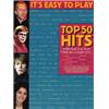 COMPILATION - IT'S EASY TO PLAY TOP 50 HITS PIANO FACILE/ VOIX / GUITARE