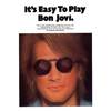 BON JOVI - IT'S EASY TO PLAY