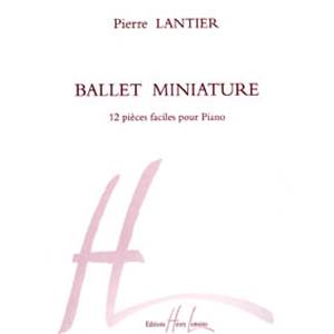 LANTIER PIERRE - BALLET MINIATURE - PIANO