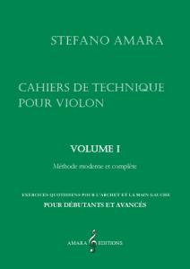AMARA STEFANO - CAHIERS DE TECHNIQUE VOLUME 1 - VIOLON