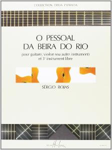 ROJAS SERGIO - O PESSOAL DA BEIRA DO RIO - VIOLON, GUITARE ET AUTRE INSTRUMENT (CONDUCTEUR ET PART)