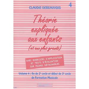 DEBEAUVOIS CLAUDIE - LA THEORIE EXPLIQUEE AUX ENFANTS (ET AUX PLUS GRANDS) VOL.4