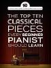 COMPILATION - THE TOP TEN CLASSICAL PIANO PIECES EVERY BEGINNER SHOULD LEARN