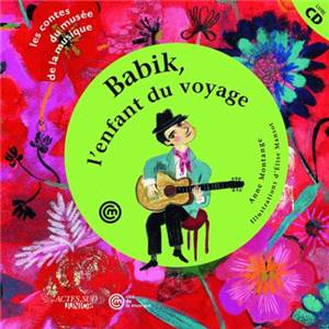 MONTANGE ANNE - BABIK L'ENFANT DU VOYAGE (UN CONTE DECOUVRIR LA GUITARE MANOUCHE) + CD