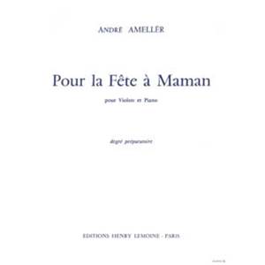 ANDRE AMELLER - POUR LA FETE A  MAMAN - VIOLON ET PIANO