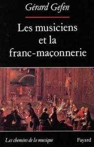 GEFEN GERARD - LES MUSICIENS ET LA FRANC-MACONNERIE - LIVRE