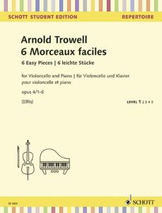 TROWELL ARNOLD - 6 MORCEAUX FACILES OPUS 4 - VIOLONCELLE ET PIANO