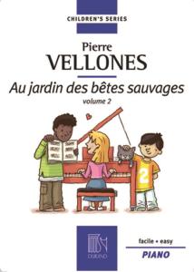VELLONES PIERRE - AU JARDIN DES BETES SAUVAGES VOLUME 2 - PIANO