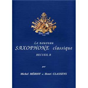 MERIOT/CLASSENS - LE NOUVEAU SAXOPHONE CLASSIQUE VOL.B - SAXOPHONE ET PIANO