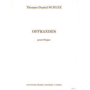 SCHLEE THOMAS DANIEL - OFFRANDES OP.28 - ORGUE