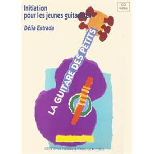 ESTRADA DELIA - LA GUITARE DES PETITS INITIATION POUR LES JEUNES GUITARISTES + CD