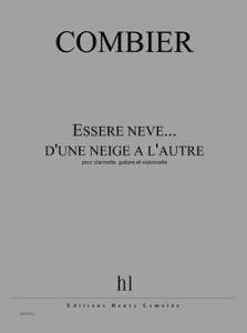 COMBIER JEROME - ESSERE NEVE... D'UNE NEIGE A  L'AUTRE - CLARINETTE, GUIT, CELLO (COND PART)