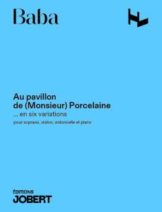 BABA NORIKO - AU PAVILLON DE (MONSIEUR) PORCELAINE... EN SIX VARIATIONS - CONDUCTEUR ET PARTIES SEPAREES