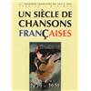 UN SIECLE DE CHANSONS FRANCAISES 1879 - 1919