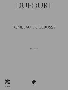 DUFOURT HUGUES - TOMBEAU DE DEBUSSY - PIANO