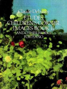 DEBUSSY CLAUDE - ETUDES / CHILDREN'S CORNER / IMAGES 2 ET AUTRES OEUVRES - PIANO