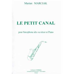 MARCIAK MARIAN - LE PETIT CANAL - SAXOPHONE ALTO OU TENOR ET PIANO